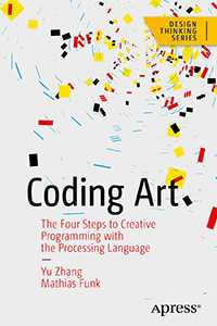 Book cover for the book Coding Art: The Four Steps to Creative Programming with the Processing Language